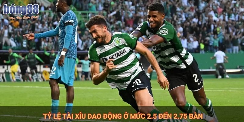 Tỷ lệ tài xỉu dao động ở mức 2.5 đến 2.75 bàn